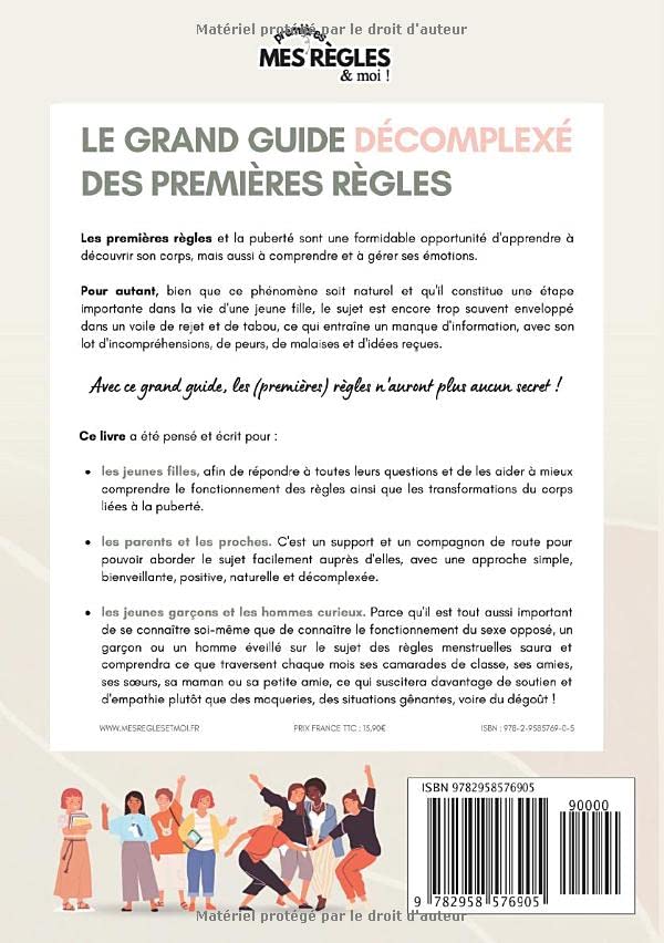 Le Grand Guide Décomplexé des Premières Règles: Une approche simple, ludique, bienveillante, positive et décomplexée, pour tout savoir et tout .. - des premières règles et de la puberté !